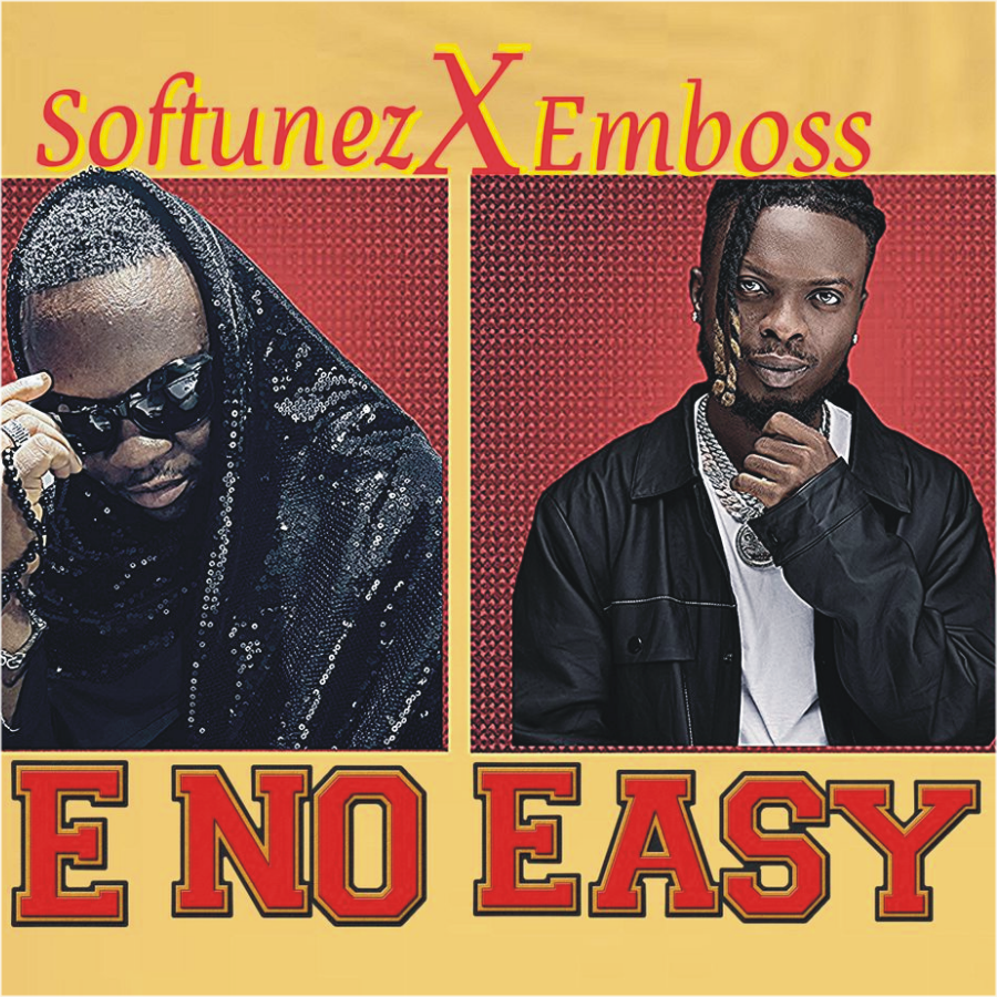 A SOUL STIRRING ANTHEM: E NO EASY BY SOFTUNEZ FEAT. EMBOSS